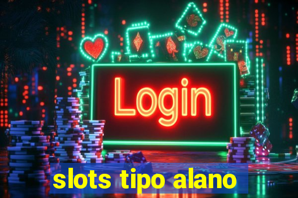 slots tipo alano